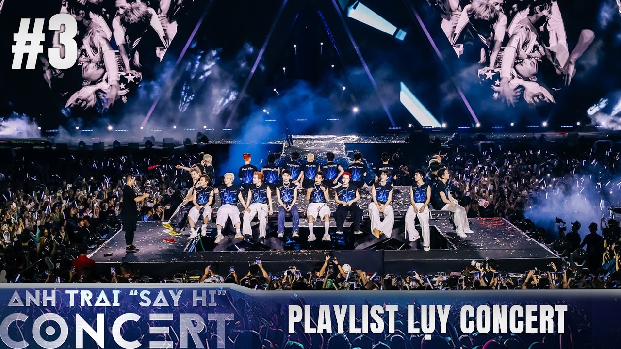 Playlist Lụy Concert Anh Trai Say Hi #3 - 30 Anh Trai hoà chung lời ca, tạo nên đêm diễn khó quên