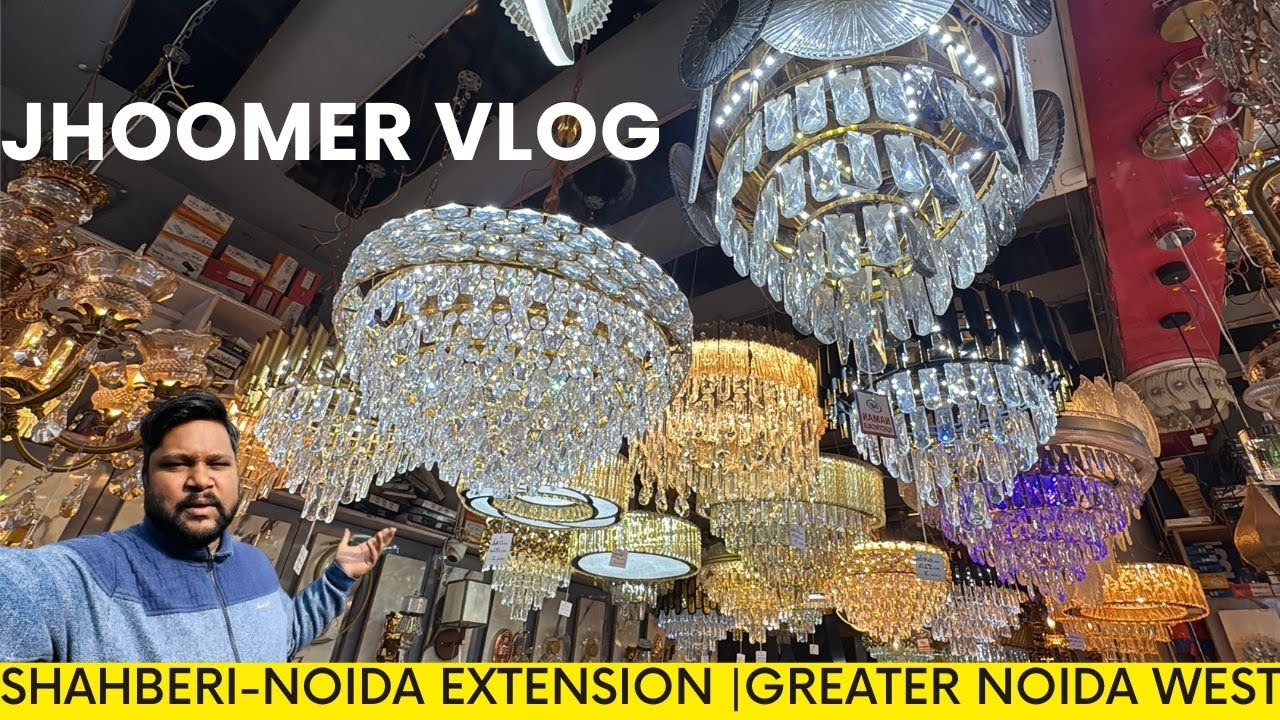 Jhumar Light VLOG | Chandeliers for Home | Greater Noida West | Shahberi Market #noidaextension