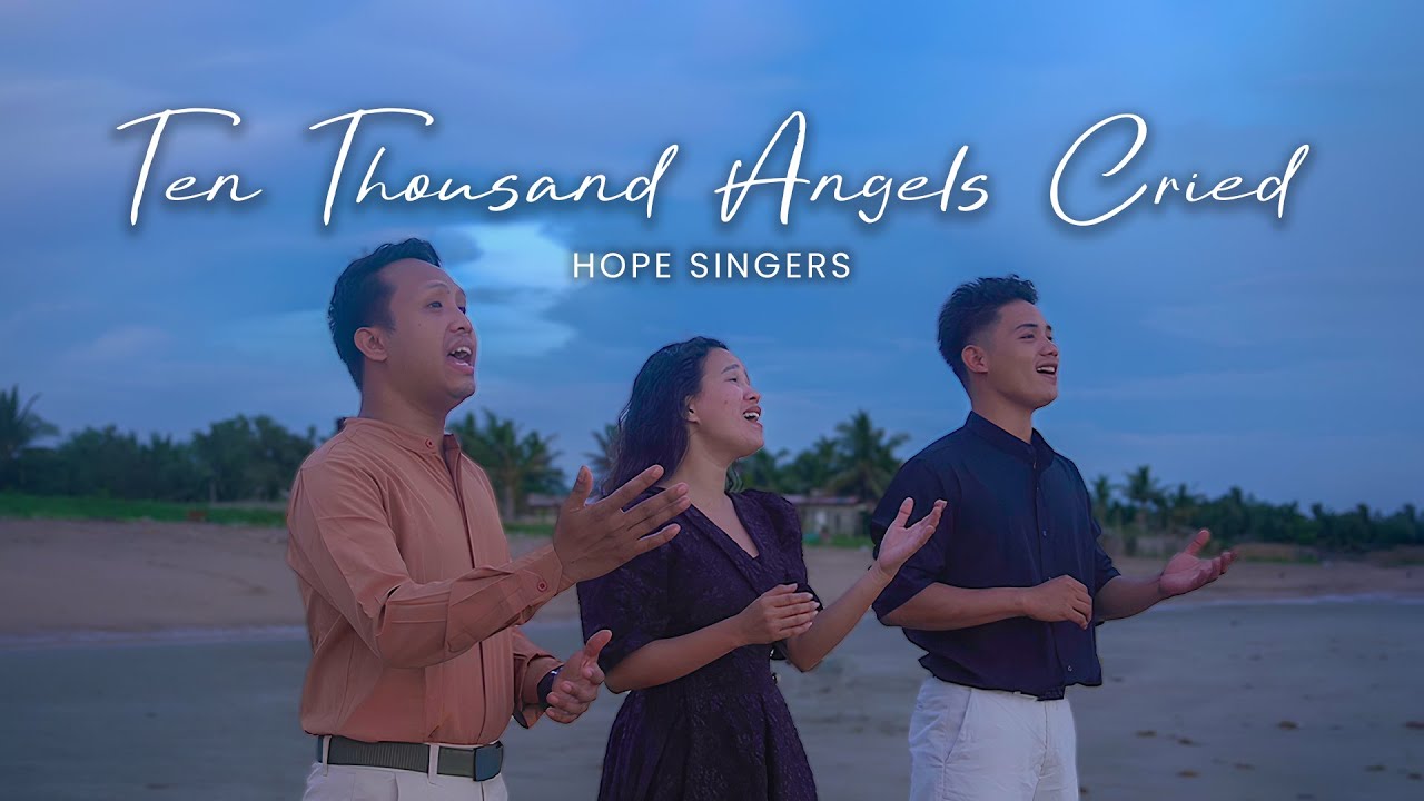 Ten Thousand Angels Cried | Cover by: HOPE Singers