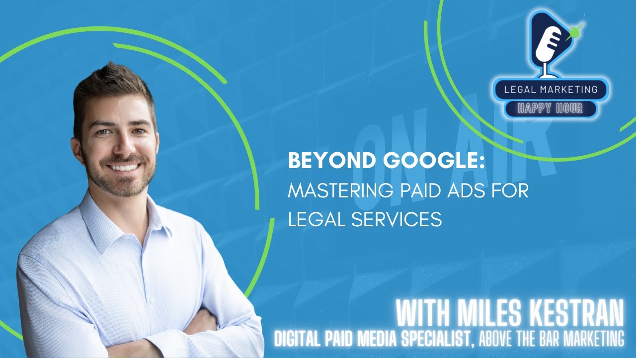Legal Marketing Happy Hour Ep 31: Beyond Google: Mastering Paid Ads for Legal Services