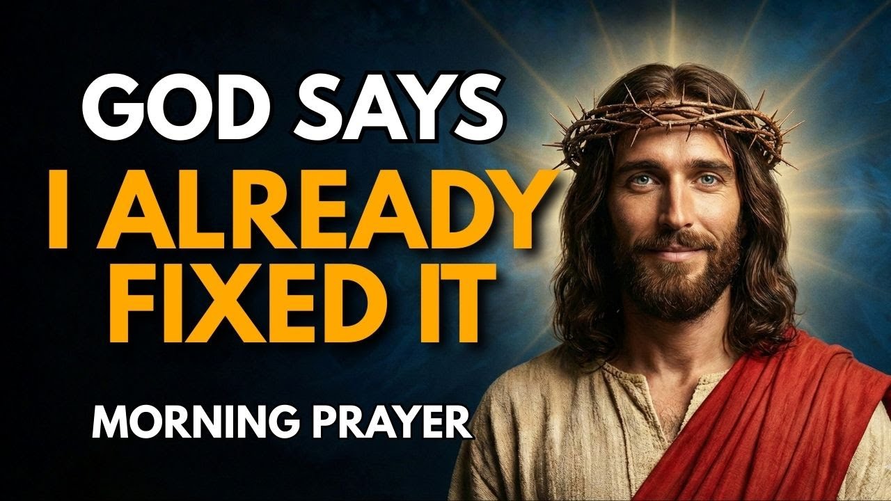 GOD Already Fixed Your Biggest Problem | Morning Prayer for DIVINE PEACE and RESTORATION
