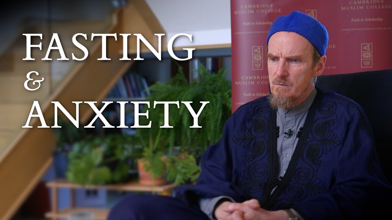 Fasting & Anxiety – Abdal Hakim Murad: Ramadan Moments 2