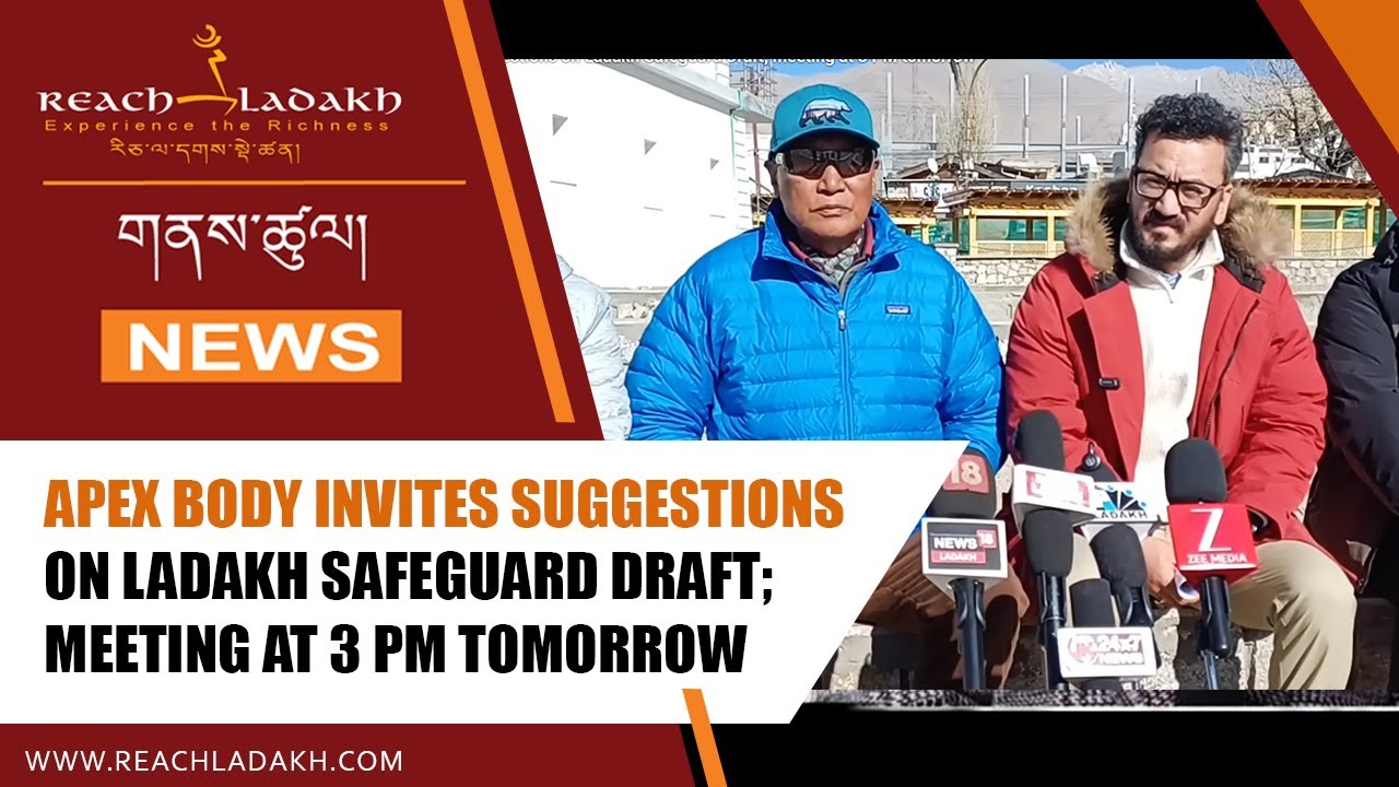 Apex Body invites suggestions on Ladakh Safeguard Draft; meeting at 3 PM tomorrow 