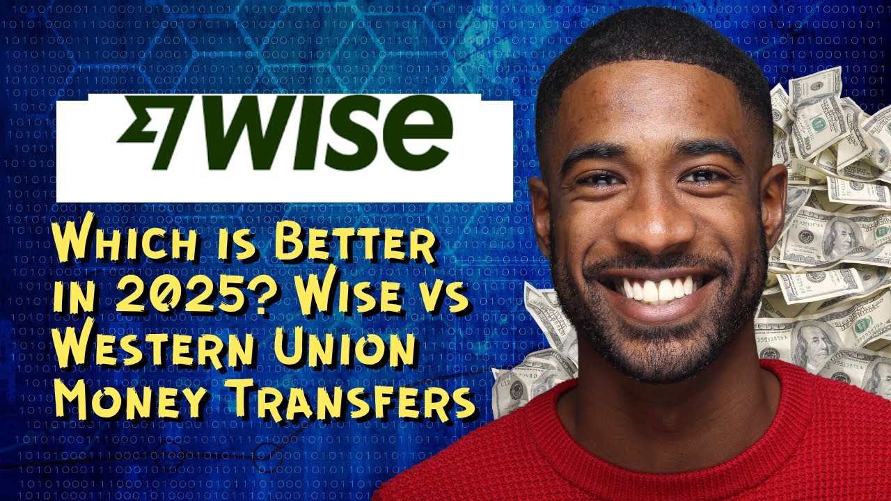 Which is Better in 2025? Wise vs Western Union Money Transfers