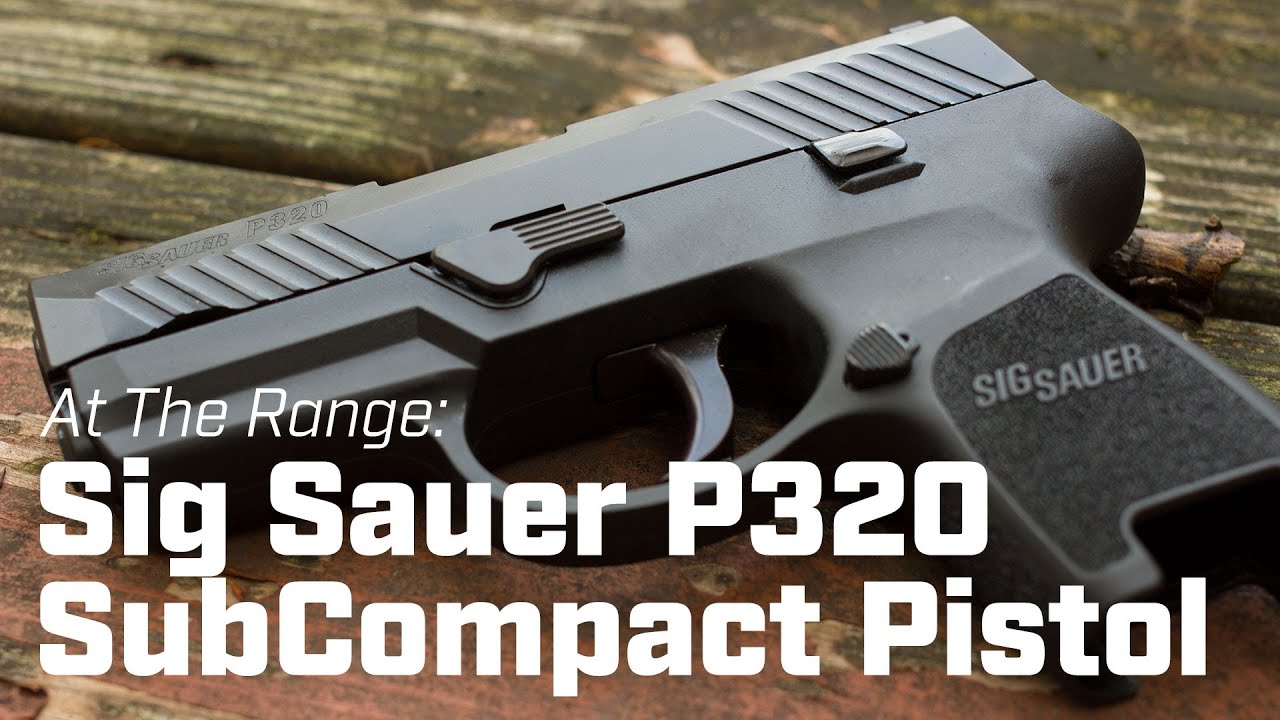 At The Range: Sig Saur P320 SubCompact Pistol
