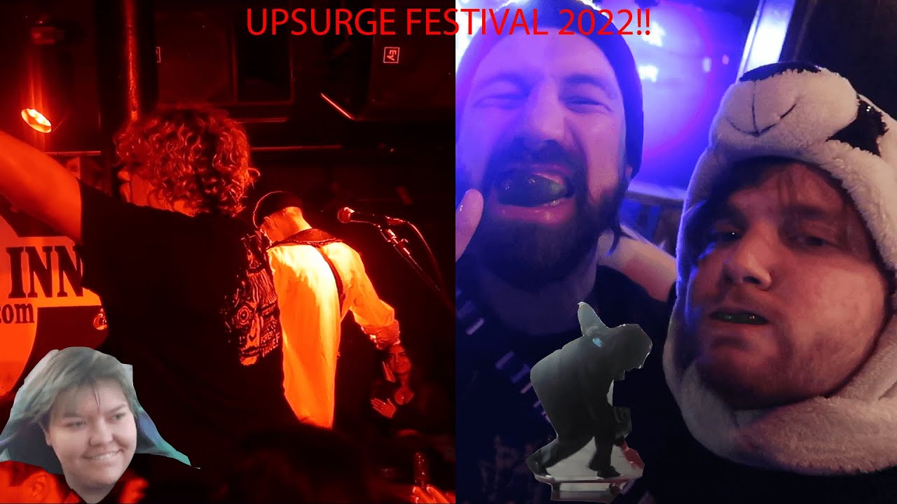 MY FIRST FESTIVAL OF THE YEAR!! (Upsurge 2022)
