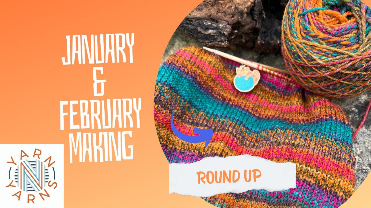January & February Making Round Up //KNITTING//SPINNING