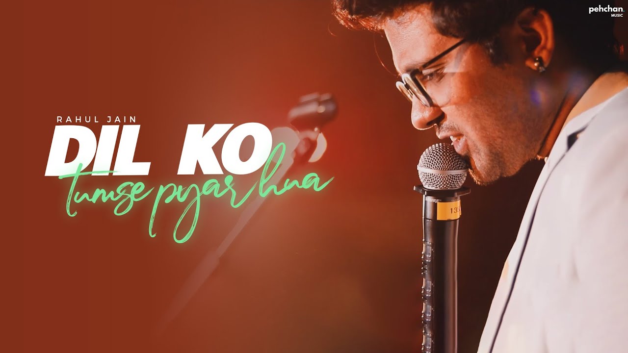 Dil Ko Tumse Pyar Hua - Unplugged | Rahul Jain | Cover | RHTDM