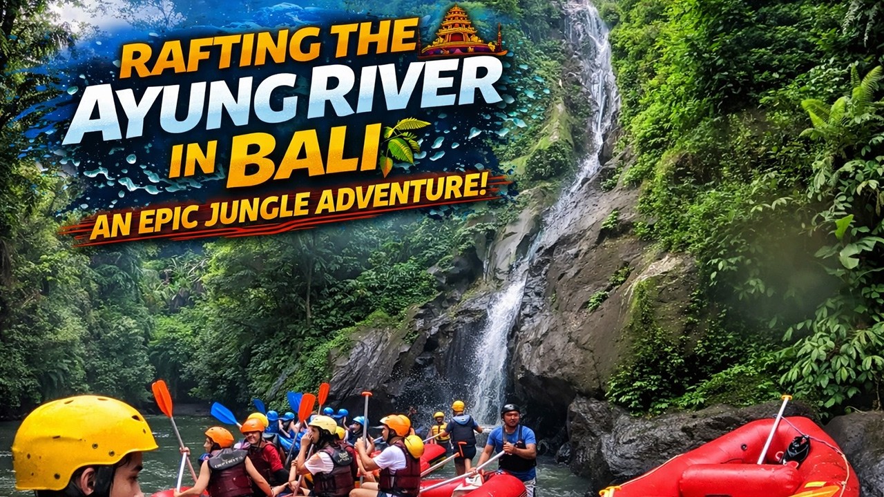 Rafting the Ayung River in Bali an Epic Jungle Adventure!