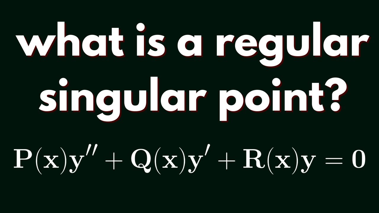 Differential Equations | Definition of a regular singular point.