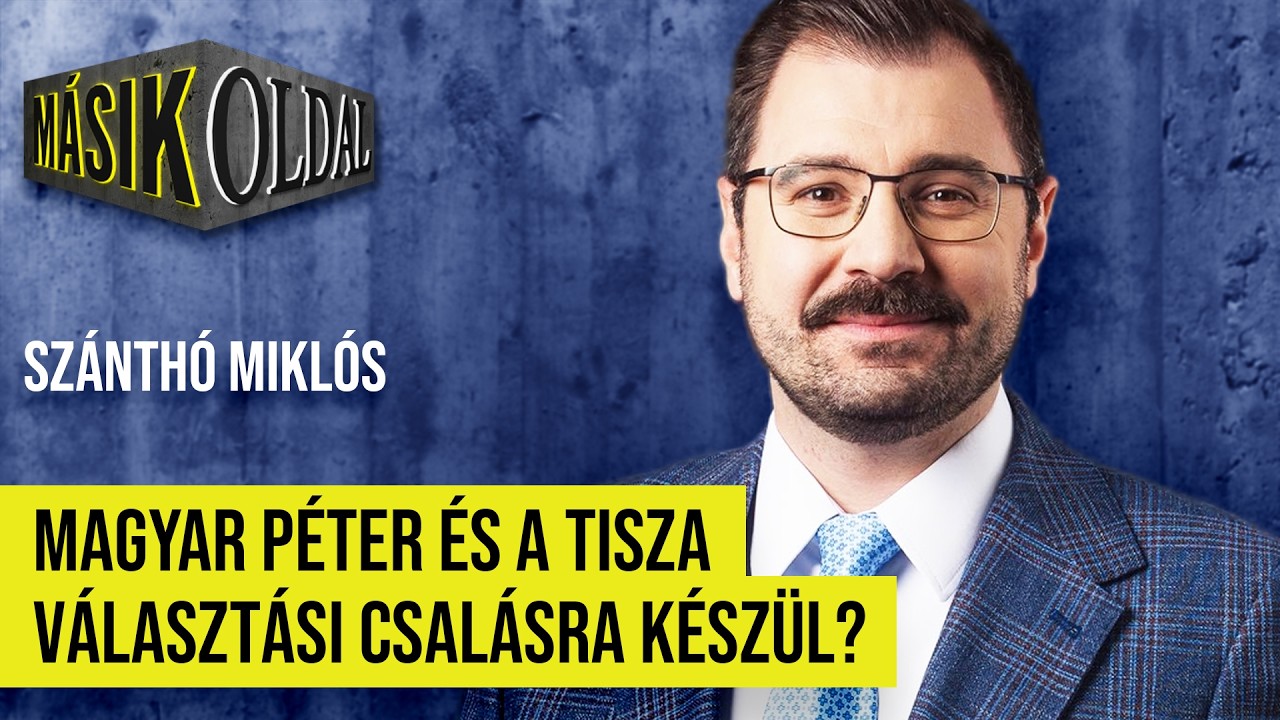 Magyar Péter és a Tisza választási csalásra készül? - Másik Oldal Szánthó Miklóssal
