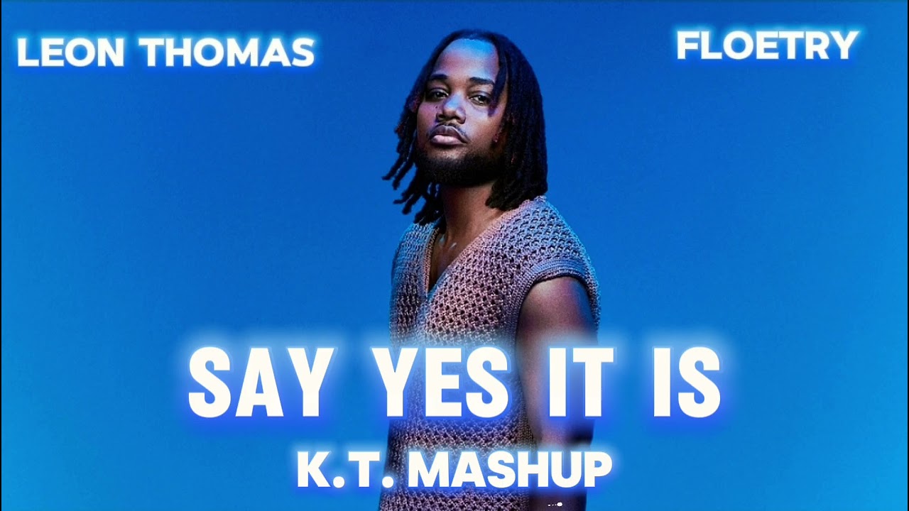 Leon Thomas & Floetry - Say Yes It Is (VeryGood K.T.)
