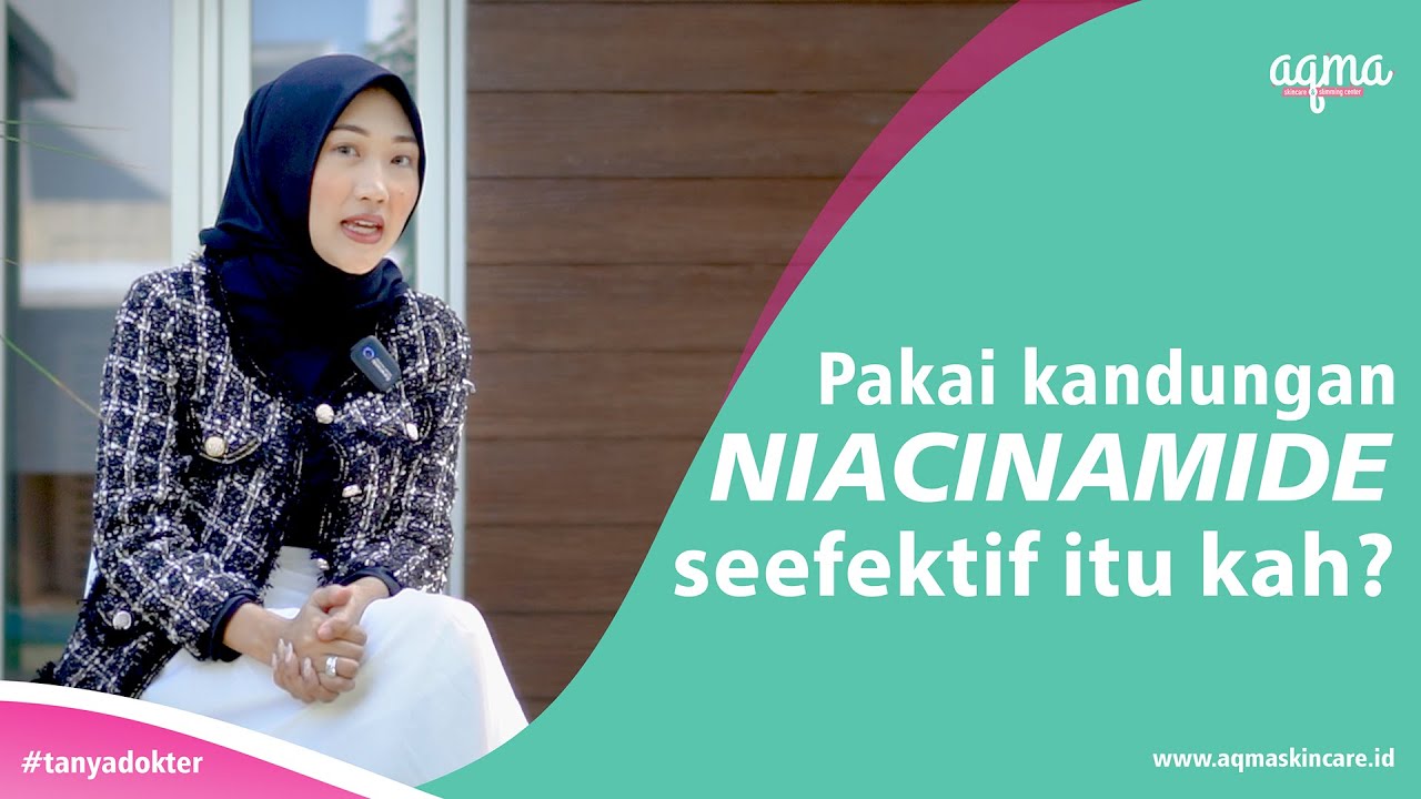 MANFAAT KANDUNGAN NIACINAMIDE UNTUK KULIT | BERAPA % KANDUNGAN YANG EFEKTIF DIGUNAKAN?