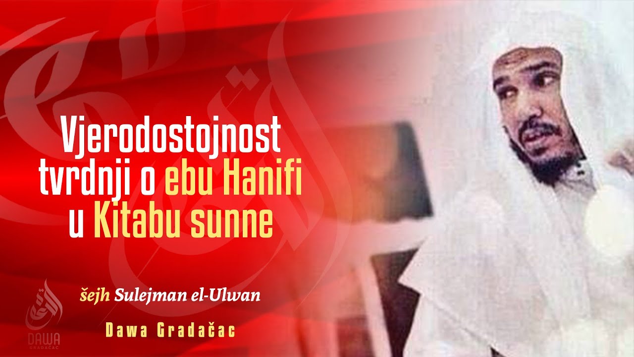 VJERODOSTOJNOST TVRDNJI O EBU HANIFI U KITABU SUNNE - šejh Sulejman el-Ulwan