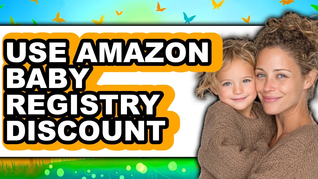 How to Use Amazon Baby Registry Discount (Updated 2025)