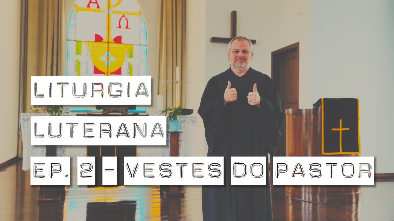 Liturgia Luterana - Episódio 2: As Vestes do Pastor