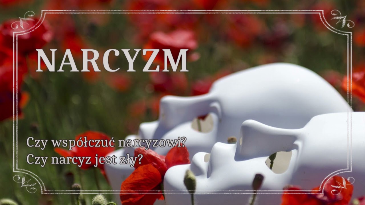 NARCYZM: Czy współczuć narcyzowi? Czy narcyzi są złymi ludźmi?