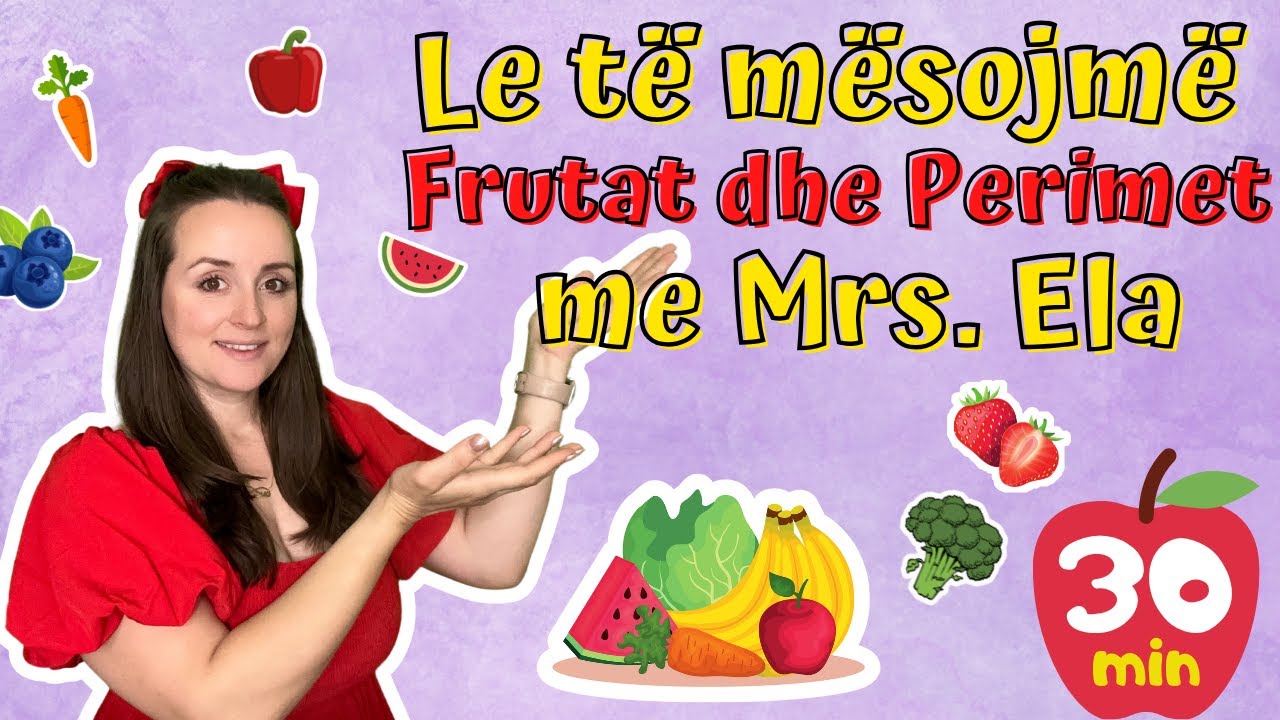 Mëso Frutat & Perimet me Mrs. Ela #kengeperfemije #albania