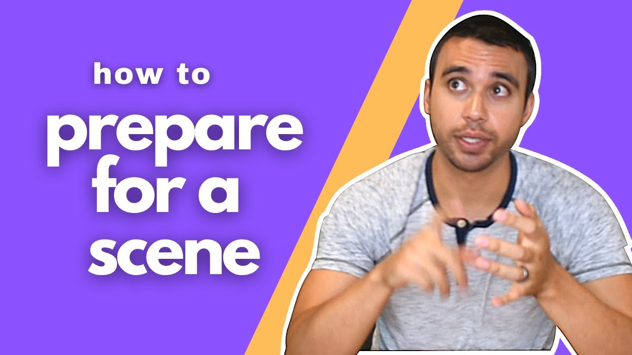 How to PREPARE FOR A SCENE