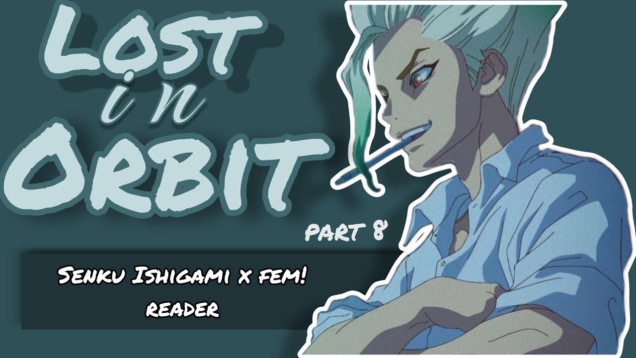 Lost In Orbit | part 8 | Senku x fem!listener | Dr Stone | Podfic | #drstone #podfic 