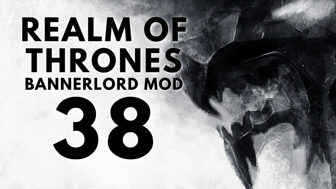 (WE SENT THEM TO THE WALL) Realm of Thrones 6.2 Part 38 Bannerlord Mod Gameplay