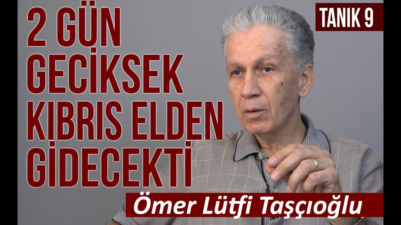 YARIM GÜNDE KIBRIS'IN TAMAMINI ALABİLİRDİK | LÜTFİ TAŞÇIOĞLU |TANIK 9