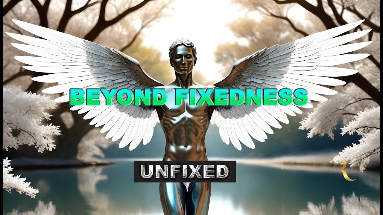 Beyond Fixedness