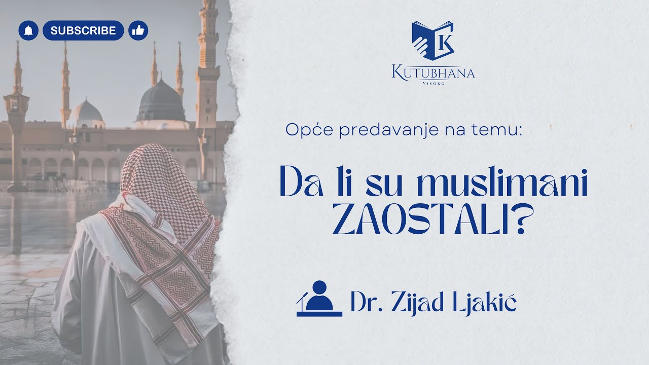 Da li su muslimani zaostali? || Dr. Zijad Ljakić