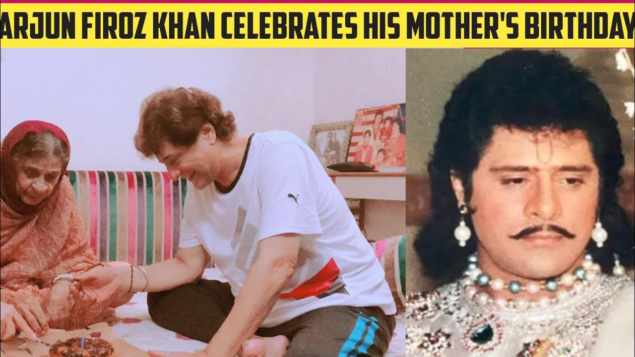 Arjun firoz khan celebrates his mother's birthday