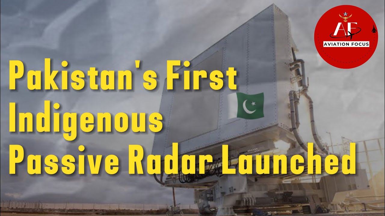 Pakistan&rsquo;s First Indigenous Passive Radar Launched |Pakistan Air Force | Aviation Focus