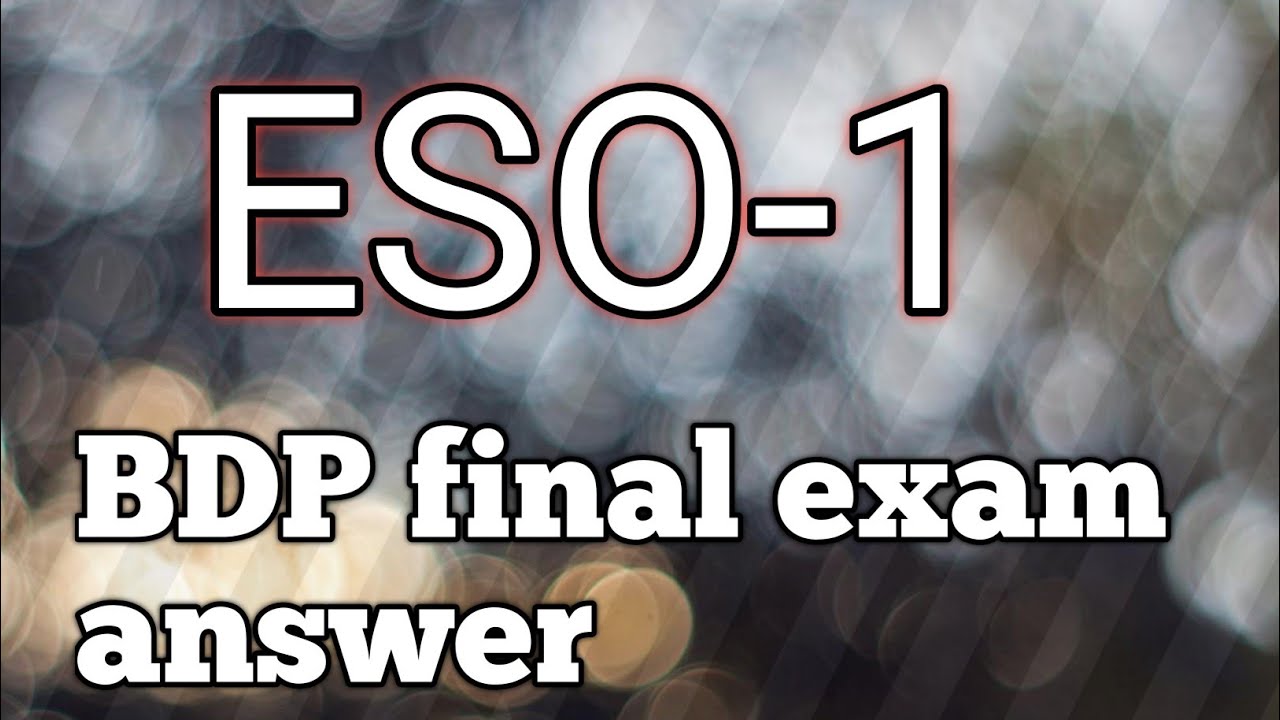 ESO-1  // bdp final exam answer