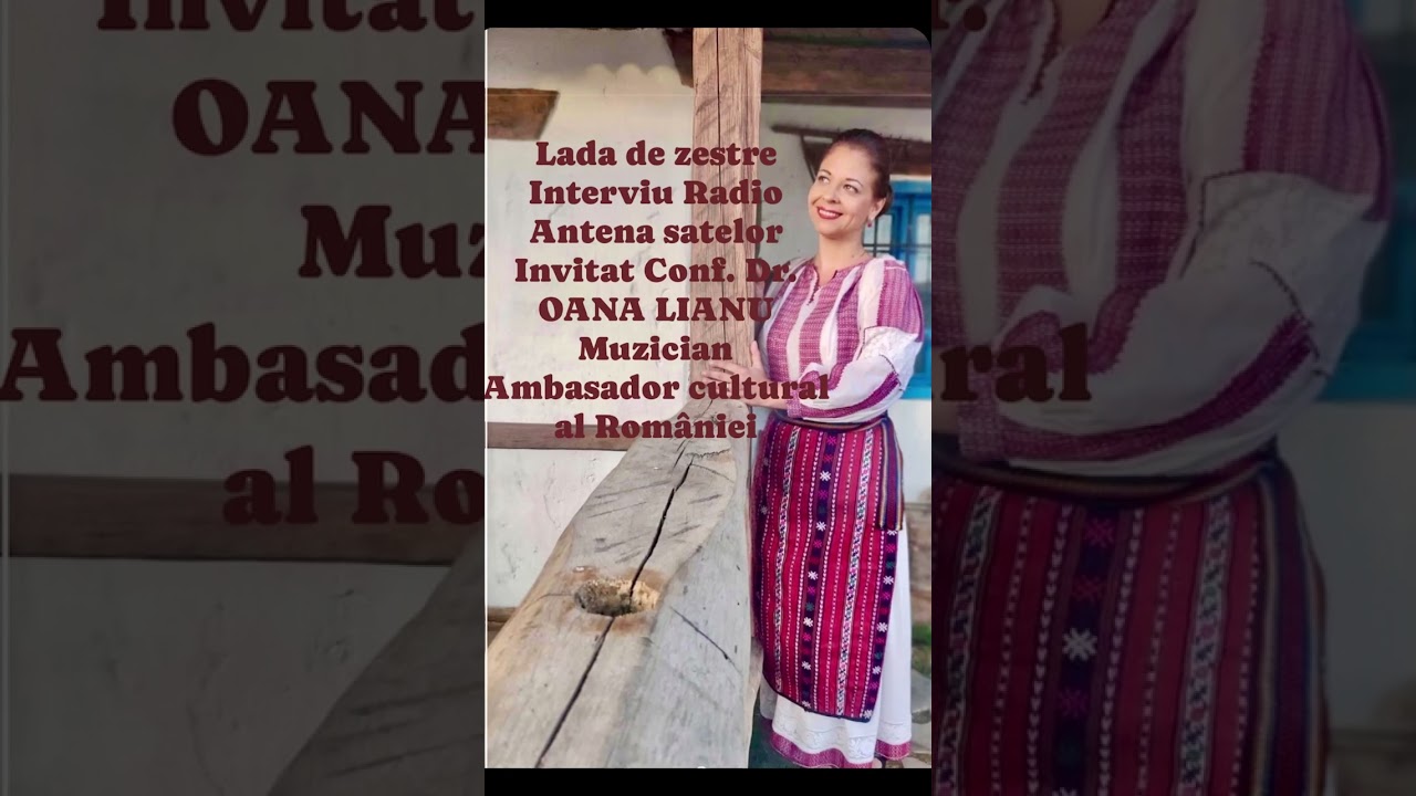 Lada de zestre - Invitat Conf. univ. Dr. Oana Lianu, muzician, Ambasador cultural al României