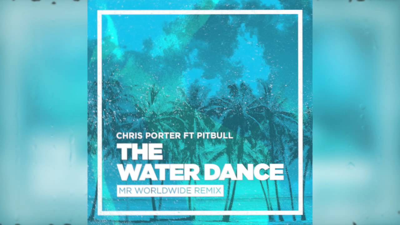 Chris Porter ft. Pitbull - The Water Dance (Audio)