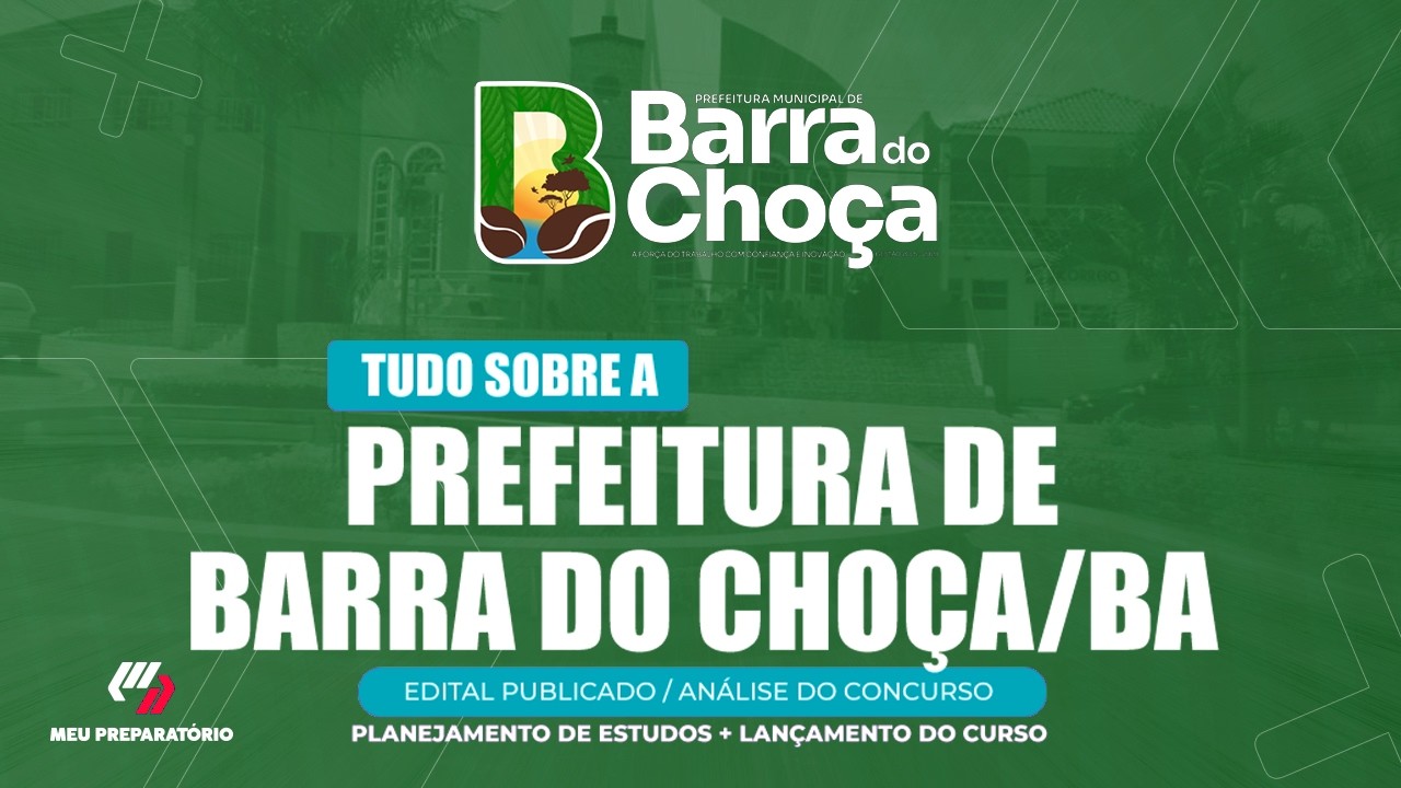 CONCURSO PREFEITURA DE BARRA DO CHOÇA/BA + PLANEJAMENTO DE ESTUDOS (EDITAL PUBLICADO)