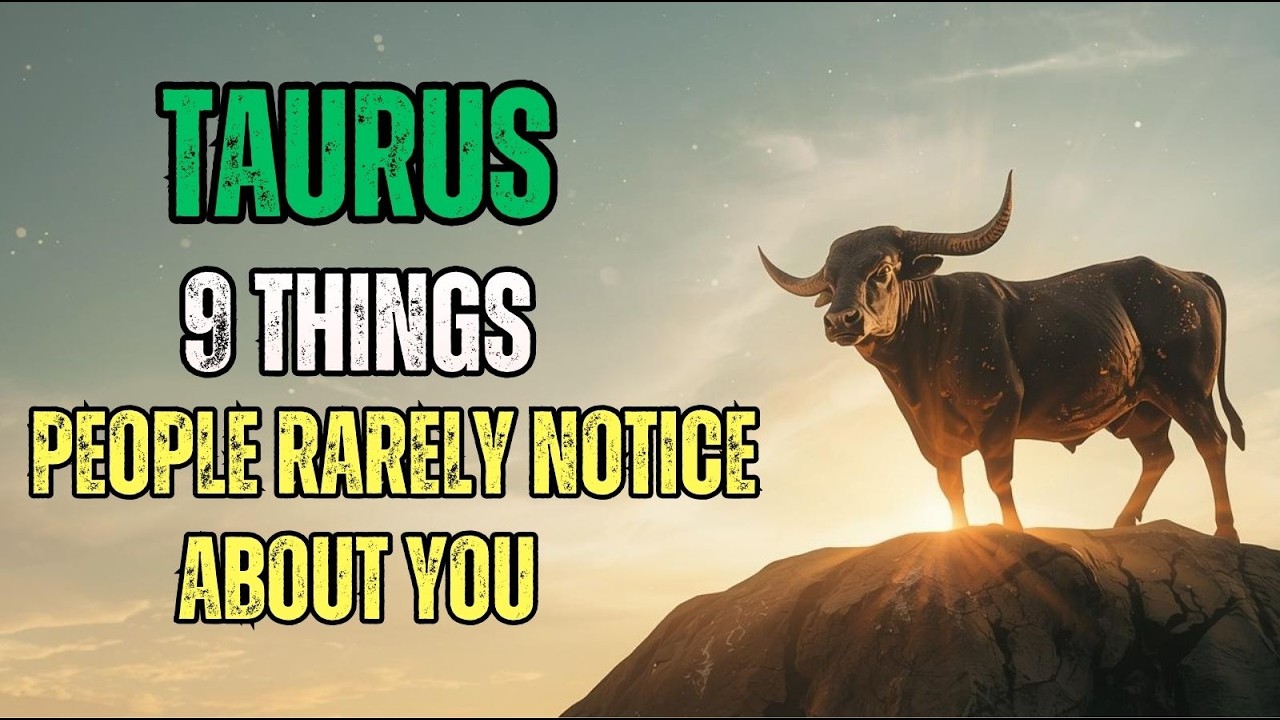 TAURUS ♉ 9 Qualities People Rarely Notice When Talking About Taurus