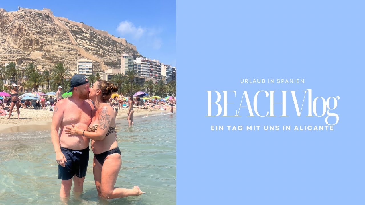 Beach VLOG - ein Tag mit uns in Spanien Alicante