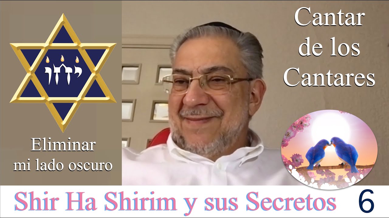 Kabbalah: Shir Ha Shirim y sus secretos - clase 6