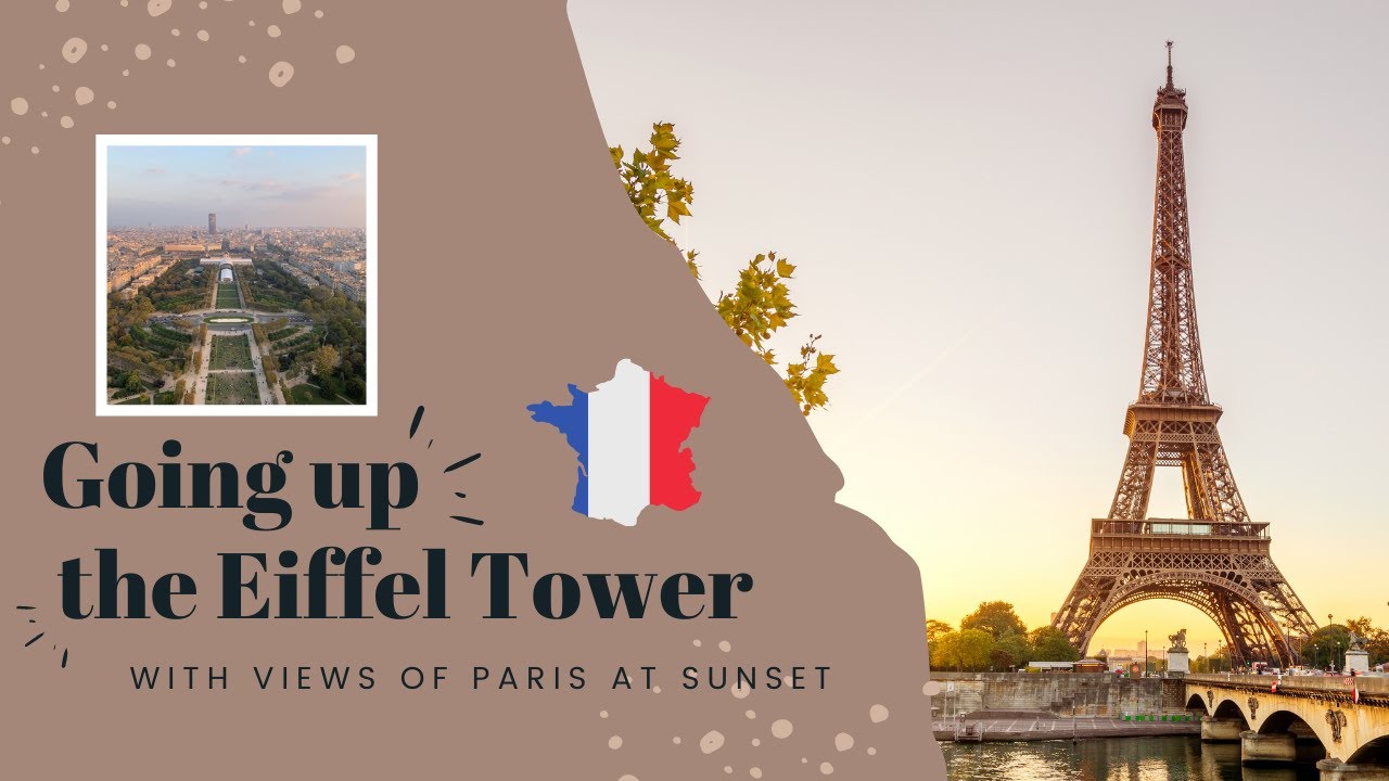 Walking up the Eiffel Tower and Views of Paris at Sunset