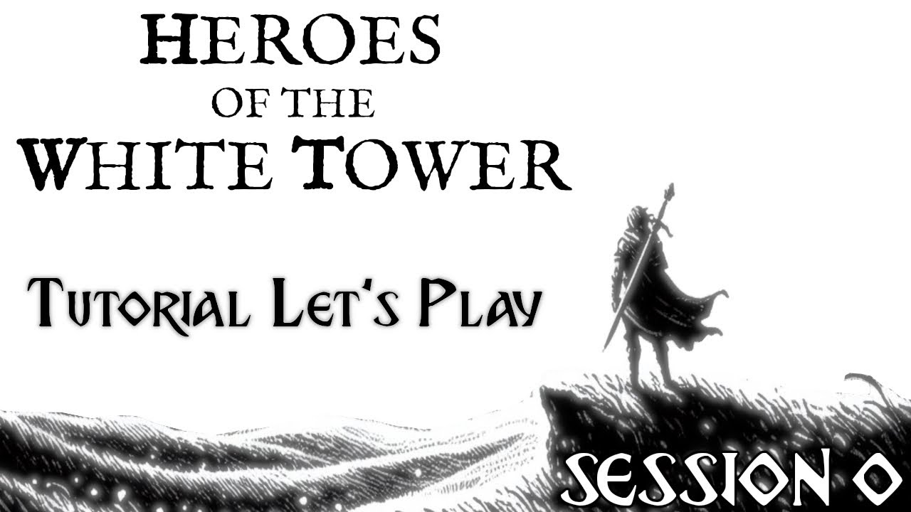 Heroes of the White Tower: Tutorial Let's play - session 0
