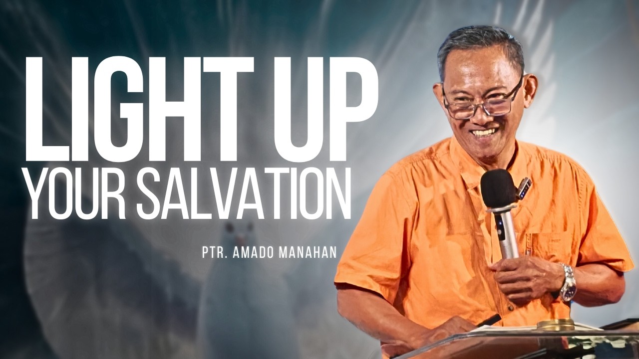 LIGHT UP YOUR SALVATION | 1st Service | Amado Manahan