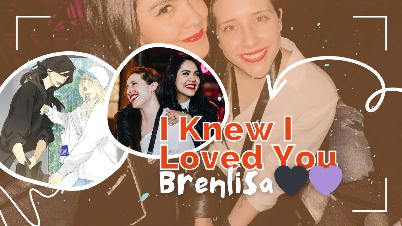 I Knew I Loved You #BRENLISA 💜ELISA Y BRENDA🖤
