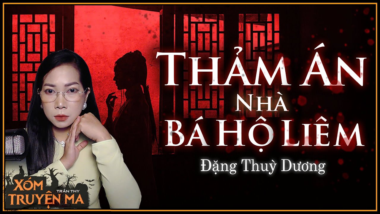 Nghe truyện ma: Thảm Án Nhà Bá Hộ Liêm - Độc chiếm gia tài của mẹ | Trần Thy diễn đọc