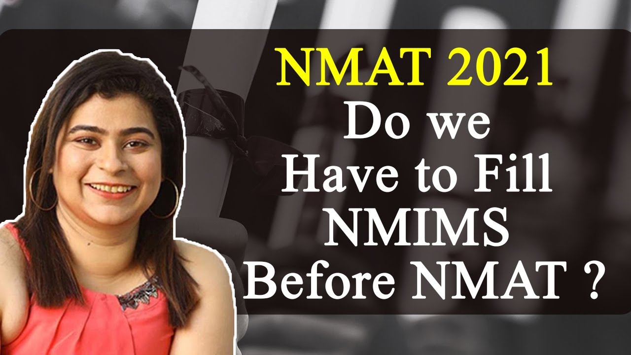 NMAT 2021: Do we Have to Fill NMIMS Before NMAT ?
