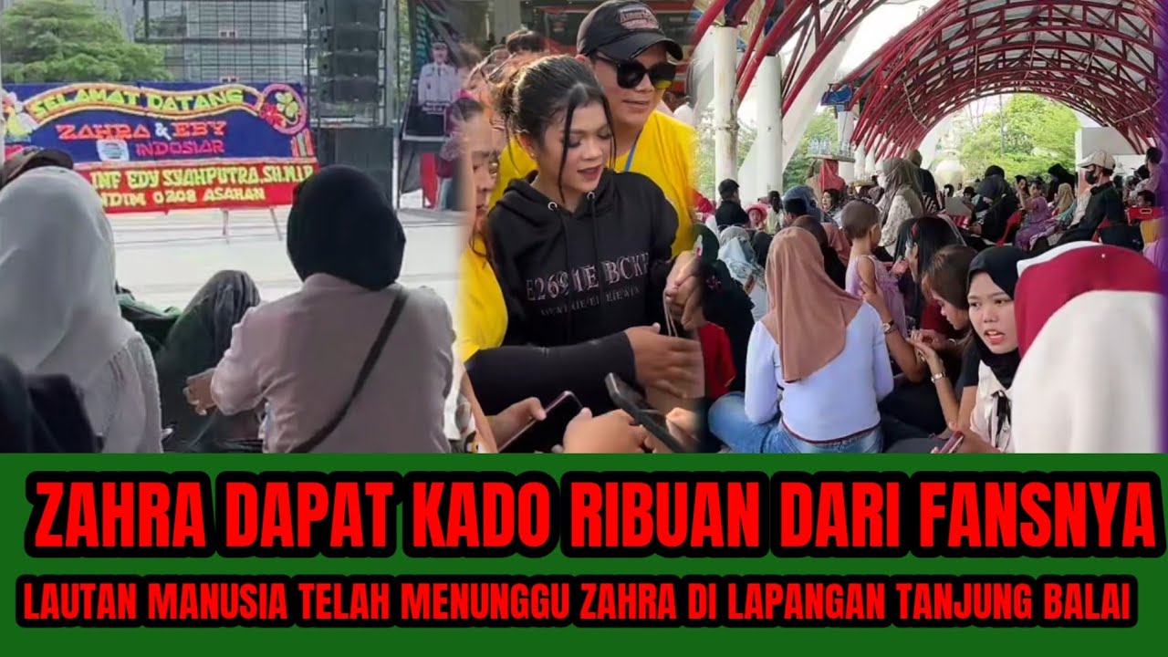 ZAHRA DI KRUMUNI LAUTAN MANUSIA‼️DAN ZAHRA DAPAT RIBUAN KADO DARI FANSNYA,BENTAR LAGI ZAHRA DATANG 