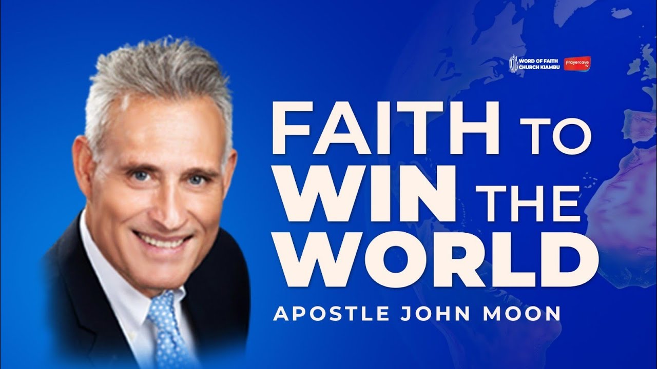 FAITH TO WIN THE WORLD || APOSTLE JOHN MOON