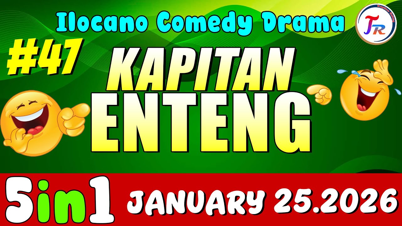 KAPITAN ENTENG 5IN1 #47 | Best Ilocano Comedy Drama | January 25.2026 #kapitanenteng #ilocanodrama
