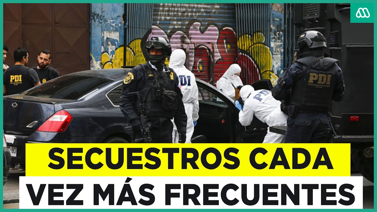 Crimen organizado en Chile: Secuestros registran fuerte alza