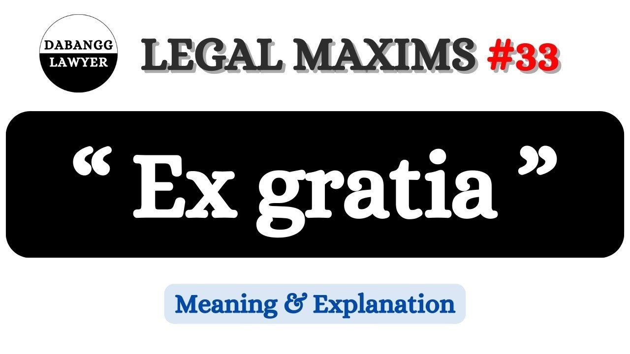 Ex gratia - As a favor. | Meaning & Explanation of Ex gratia | 100 Legal Maxims | @DabanggLawyer