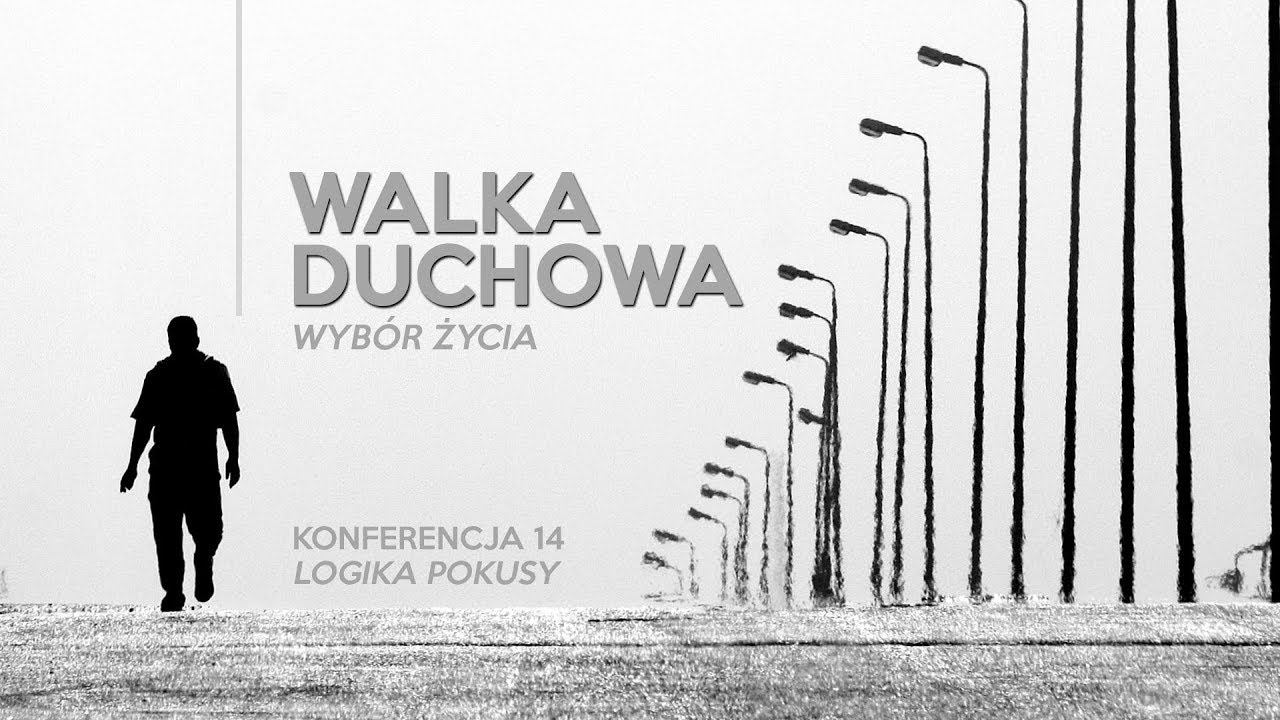 Walka duchowa – wybór życia [konferencja 14] Logika pokusy