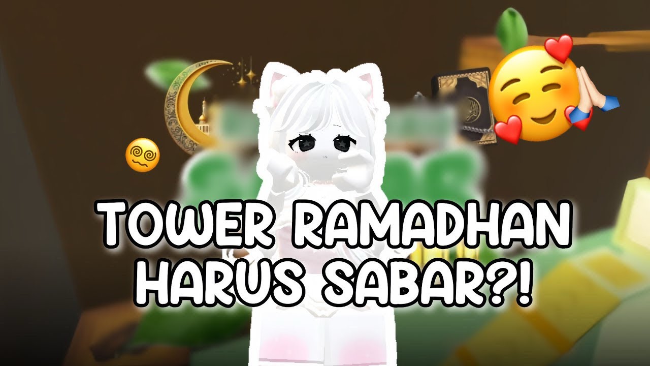 DI TOWER RAMADHAN INI KITA HARUS SABAR ☺🙏🏻KENAPA YAA.. 🤔??! || ROBLOX INDONESIA 🇮🇩